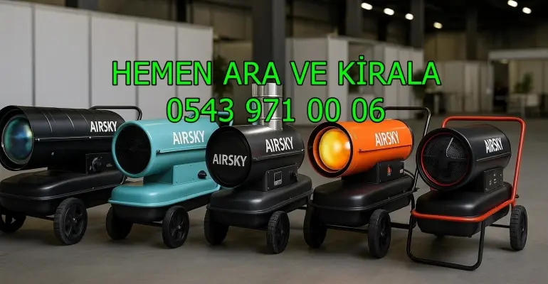 Ankara Keçiören Kiralık Mazotlu Isıtıcı Kiralama