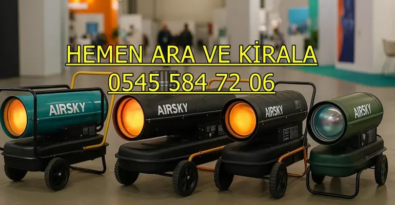 Ankara Sincan Kiralık Fanlı Mazotlu Soba Isımak Kiralama