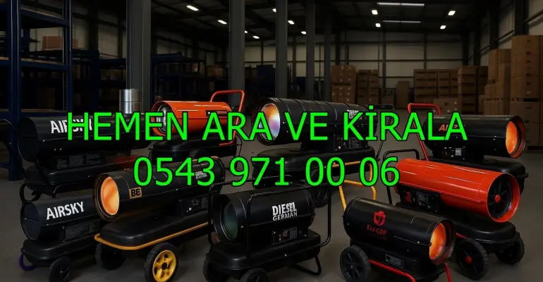 İstanbul Silivri Kiralık Fanlı Mazotlu Soba Isımak Kiralama