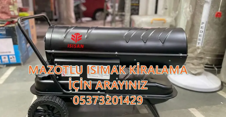 Mazotlu Isımak Kiralama Gaziantep-Aksaray-Elazığ