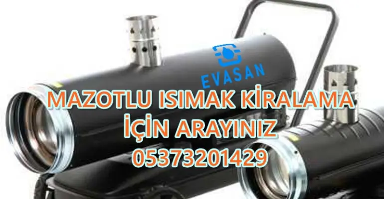 Mazotlu Isımak Kiralama Tokat-Van-Mardin