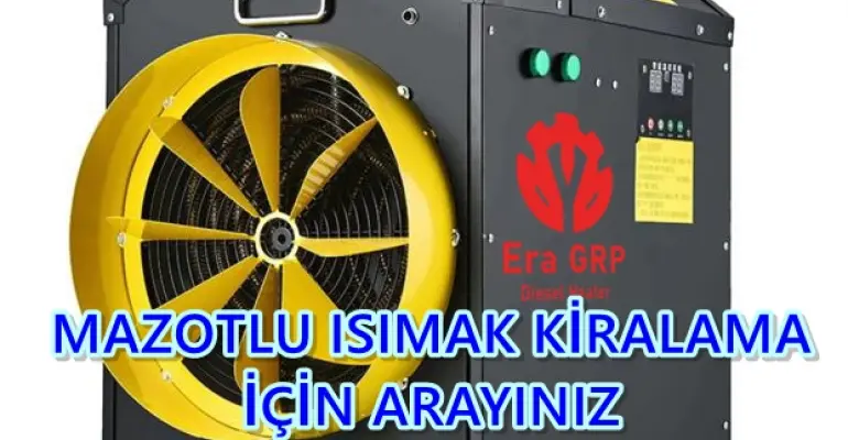 MAZOTLU ISITICI KİRALAMA Kırıkkale - Edirne - Erzincan