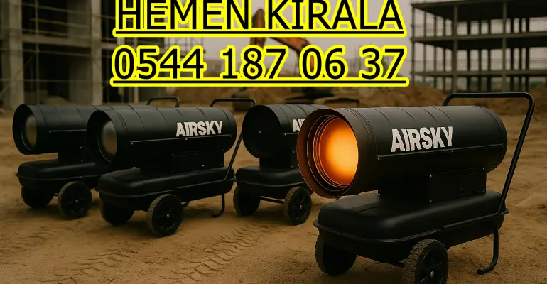 Mersin Tarsus Kiralık Jet Isıtıcı Kiralama
